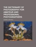 The Dictionary Of Photography For Amateu di Quinton Wall edito da Rarebooksclub.com