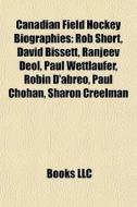 Canadian Field Hockey Biographies: Rob S di Books Llc edito da Books LLC