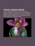 Texas-indian Wars: Texas-indian Wars, Lo di Books Llc edito da Books LLC, Wiki Series
