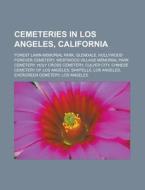 Cemeteries in Los Angeles, California di Source Wikipedia edito da Books LLC, Reference Series