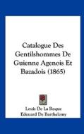 Catalogue Des Gentilshommes de Guienne Agenois Et Bazadois (1865) edito da Kessinger Publishing
