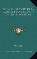 Avis Aux Habitants de La Campagne Pour La Sante de Leur Betail (1794) di Andrew Muller edito da Kessinger Publishing