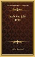 Jacob and John (1905) di Walter Raymond edito da Kessinger Publishing