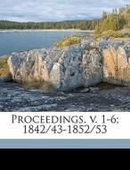 Proceedings. V. 1-6; 1842 43-1852 53 edito da Nabu Press