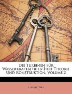 Die Turbinen F R Wasserkraftbetrieb: Ihr di Adolph Pfarr edito da Nabu Press