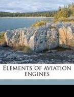 Elements Of Aviation Engines di John B. F. Bacon edito da Nabu Press