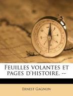 Feuilles Volantes Et Pages D'histoire. - di Ernest Gagnon edito da Nabu Press
