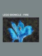 Lego Bionicle - Fire di Source Wikia edito da University-press.org
