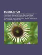 Denizlispor: Denizlispor Altyapisi'ndan di Kaynak Wikipedia edito da Books LLC, Wiki Series