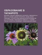 Obrazovanie V Taganroge: Vysshie Uchebny di Istochnik Wikipedia edito da Books LLC, Wiki Series