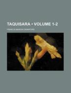 Taquisara (volume 1-2) di F. Marion Crawford edito da General Books Llc