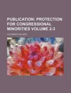 Publication Volume 2-3; Protection for Congressional Minorities di Colorado College edito da Rarebooksclub.com