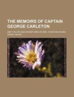 The Memoirs of Captain George Carleton; And the Life and Adventures of Mrs. Christian Davies di Daniel Defoe edito da Rarebooksclub.com