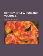 History of New England Volume 5 di John Gorham Palfrey edito da Rarebooksclub.com