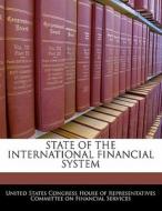 State Of The International Financial System edito da Bibliogov