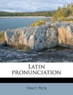 Latin Pronunciation di Tracy Peck edito da Nabu Press