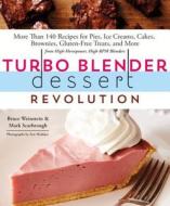 Turbo Blender Dessert Revolution di Bruce Weinstein, Mark Scarbrough edito da St Martin's Press