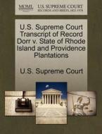 U.s. Supreme Court Transcript Of Record Dorr V. State Of Rhode Island And Providence Plantations edito da Gale, U.s. Supreme Court Records