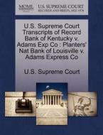 U.s. Supreme Court Transcripts Of Record Bank Of Kentucky V. Adams Exp Co edito da Gale Ecco, U.s. Supreme Court Records
