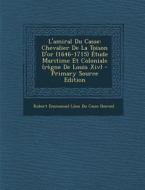 L'Amiral Du Casse: Chevalier de La Toison D'Or (1646-1715) Etude Maritime Et Coloniale (Regne de Louis XIV) edito da Nabu Press
