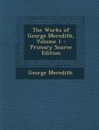 The Works of George Meredith, Volume 1 di George Meredith edito da Nabu Press