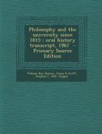 Philosophy and the University Since 1815: Oral History Transcript, 1967 di William Ray Dennes, Joann D. Ariff, Stephen C. 1891- Pepper edito da Nabu Press