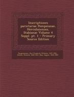 Inscriptiones Parietariae Pompeianae, Herculanenses, Stabianae Volume 4 Suppl. PT. 1 di Schone Richard 1840-1922, August Mau edito da Nabu Press