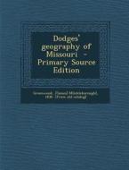 Dodges' Geography of Missouri - Primary Source Edition edito da Nabu Press