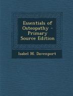 Essentials of Osteopathy - Primary Source Edition di Isabel M. Davenport edito da Nabu Press