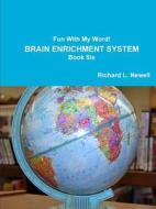 Fun With My Word! Brain Enrichment System Book Six di Richard L Newell edito da Lulu.com
