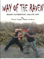 Way Of The Raven Blade Combatives Vol1 Black & White di Fernan David Vargas edito da Lulu.com