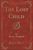 The Lost Child (classic Reprint) di Henry Kingsley edito da Forgotten Books