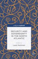 Security and Sovereignty in the North Atlantic di L. Heininen edito da Palgrave Pivot