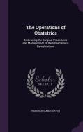 The Operations Of Obstetrics di Frederick Elmer Leavitt edito da Palala Press