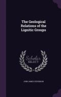 The Geological Relations Of The Lignitic Groups di John James Stevenson edito da Palala Press