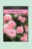 All My Springs di Roberta Kirby edito da Booksurge Publishing