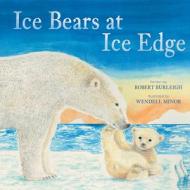 Ice Bears at Ice Edge di Robert Burleigh edito da ABRAMS BOOKS FOR YOUNG READERS