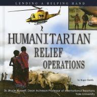 Humanitarian Relief Operations: Lending a Helping Hand di Roger Smith edito da MASON CREST PUBL