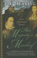 Her Majesty's Mischief di Peg Herring, Peggy J. Herring edito da Five Star (ME)