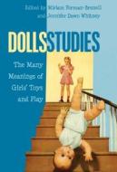 Dolls Studies di Miriam Forman-Brunell, Jennifer Dawn Whitney edito da Lang, Peter
