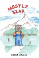Mostly Bear di Robert Sims III edito da ROSEDOG BOOKS