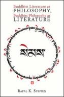 Buddhist Literature as Philosophy, Buddhist Philosophy as Literature edito da ST UNIV OF NEW YORK PR