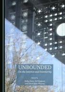 Unbounded: On the Interior and Interiority edito da Cambridge Scholars Publishing