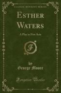 ESTHER WATERS di George Moore edito da LULU PR