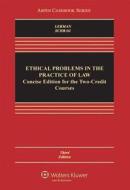 Ethical Problems in the Practice of Law: Concise Third Edition for Two-Credit Courses di Lisa G. Lerman, Lerman, Professor Lisa G. Lerman edito da Aspen Publishers