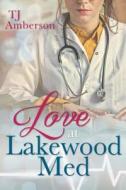 Love at Lakewood Med di T. J. Amberson edito da SWEETWATER BOOKS