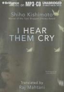 I Hear Them Cry di Shiho Kishimoto edito da Brilliance Corporation