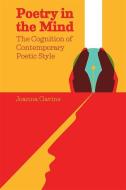 Poetry in the Mind: The Cognition of Contemporary Poetic Style di Joanna Gavins edito da EDINBURGH UNIV PR