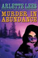 Murder in Abundance di Arlette Lees edito da Wildside Press