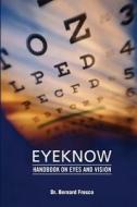 Eyeknow: An Owners Handbook di Dr Bernard B. Fresco edito da Createspace